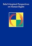 Bah�'�-Inspired Perspectives on Human Rights