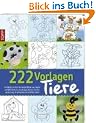 222 Vorlagen Tiere: Vielf�ltig nutzbar f�r Fensterbilder aus Papier und Windowcolor, Laubs�gearbeiten, Kartengestaltung, Acrylmalerei und etliches mehr