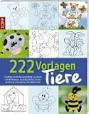 222 Vorlagen Tiere: Vielfältig nutzbar für Fensterbilder aus Papier und Windowcolor, Laubsägearbeiten, Kartengestaltung, Acrylmalerei und etliches mehr