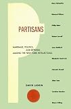 Partisans: Marriage, Politics, and Betrayal among the New York Intellectuals