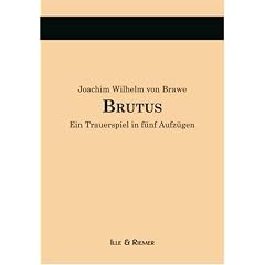 Brutus: Ein Trauerspiel in f�nf Aufz�gen