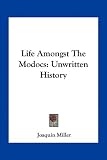 Search : Life Amongst The Modocs: Unwritten History