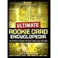 Ultimate Rookie Card Encyclopedia: The Definitive Resource For Every Rookie Card Ever... by