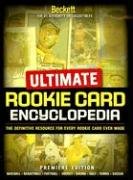 Ultimate Rookie Card Encyclopedia: The Definitive Resource For Every Rookie Card Ever Made: Premiere Edition
