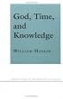 God, Time, and Knowledge (Cornell Studies in the Philosophy of Religion)