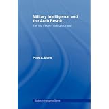 Military Intelligence and the Arab Revolt: The First Modern Intelligence War