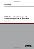 Mobile Web Services: Grundlagen Und Einsatzmoglichkeiten Bei Der Siemens AG
