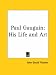 Paul Gauguin: His Life and Art
