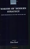 Makers of Modern Strategy from Machiavelli to the Nuclear Age