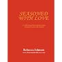 Seasoned with Love: A collection of best-loved rec&hellip by Rebecca Johnson
