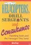 Helicopters, Drill Sergeants and Consultants: Parenting Styles and the Messages They Send