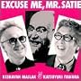 Excuse Me Mr Satie