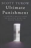 Ultimate Punishment: A Lawyers Reflections on Dealing With the Death Penalty