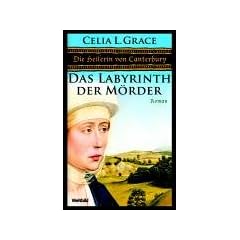 Die Heilerin von Canterbury - Das Labyrinth der M�rder. Ein opulenter Mittelalter-Krimi