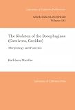 The Skeleton of the Borophaginae (Carnivora, Canidae): Morphology and Function (University of California Publications in Geological Sciences)