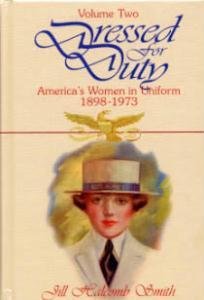 Dressed for Duty: America's Women in Uniform, 1898-1973 - Volume 2