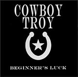 Beginner's Luck an album by Cowboy Troy