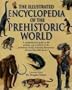 The Illustrated Encyclopedia of the Prehistoric World