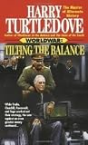Tilting the Balance (Worldwar Series, Volume 2) Publisher: Del Rey