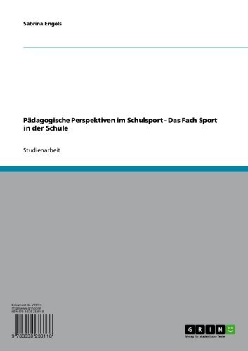 Pädagogische Perspektiven im Schulsport - Das Fach Sport in der Schule (German Edition)