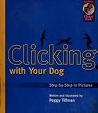 Clicking With Your Dog - Step-by-step In Pictures, A Karen Pryor Clicker Book