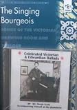 The Singing Bourgeois: Songs of the Victorian Drawing Room and Parlour (Music in Nineteenth-Century Britain)