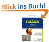 Ghana. Praktisches Reisehandbuch f�r die 'Goldk�ste' Westafrikas