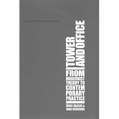 Tower and Office: From Modernist Theory to Contemporary Practice (A Buell Center/Columbia book of architecture)