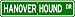 Hanover Hound STREET SIGN ~ High Quality Aluminum ~ Dog Lover