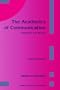 The Aesthetics of Communication: Pragmatics and Beyond (Library of Rhetorics)