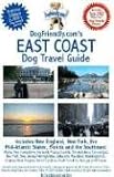DogFriendly.com's East Coast Dog Travel Guide: Includes New England, New York, the Mid-Atlantic States, Florida and the Southeast