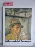 Produkt-Bild: Widerstand statt Anpassung. Deutsche Kunst im Widerstand gegen den Faschismus 1933 - 1945