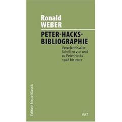 Peter-Hacks-Bibliographie. Verzeichnis der Schriften von und zu Peter Hacks 1948 bis 2007
