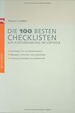 Produkt-Bild: Die 100 besten Checklisten zur Kostensenkung im Vertrieb (Checklisten und Handb&uuml;cher): Absatzwege, Preis- und Konditionenpolitik, Zielgruppen-, ... Steuerung und Motivation des Au&szlig;endiensts