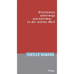 Dilettanten unterwegs. Journalismus in der weiten Welt