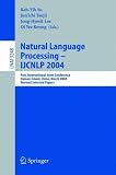 Natural Language Processing - IJCNLP 2004: First International Joint Conference, Hainan Island, China, March 22-24, 2004, Revised Selected Papers ... / Lecture Notes in Artificial Intelligence)