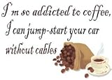 I'm so addicted to coffee, I can jump-start your car without cables T-Shirt (Various Colors Available)