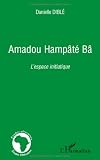 Amadou Hampâté Bâ : L'espace initiatique