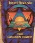 The Golden Dawn: An Account of the Teachings, Rites, and Ceremonies of the Order of the Golden Dawn Hardcover