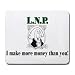 L.P.N. I make more money than you! Mousepad