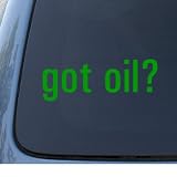 got oil? - Car, Truck, Notebook, Vinyl Decal Sticker #1016 | Vinyl Color: Green
