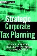 Strategic Corporate Tax Planning (02) by Karayan, John E - Swenson, Charles W - Neff, Joseph W [Hardcover (2002)]