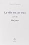 La ville est un trou : Suivi de Un jour (1CD audio)