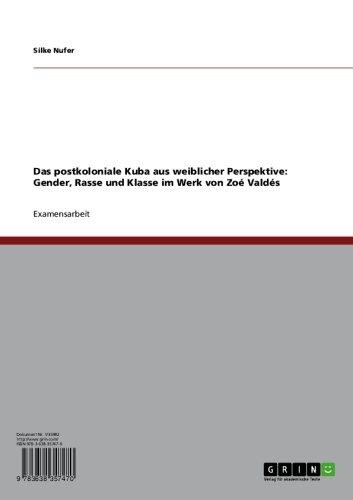 Das postkoloniale Kuba aus weiblicher Perspektive: Gender, Rasse und Klasse im Werk von Zoé Valdés (German Edition)