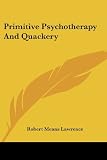 Primitive Psychotherapy And Quackery