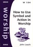 How to use symbol and action in worship