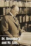 Doctor Rosenbach and Mr. Lilly: Book Collecting in a Golden Age