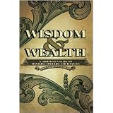 Wisdom and Wealth: A Christian's Guide to Managing Your Life and Finances