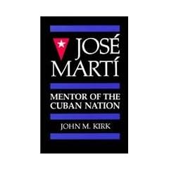 Jose Marti Mentor of the Cuban Nation