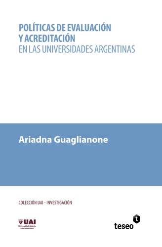 Políticas de evaluación y acreditación en las universidades argentinas (Spanish Edition)